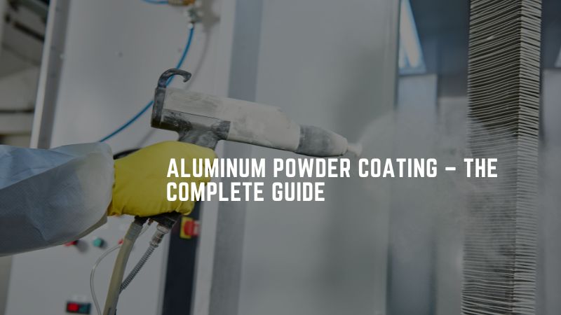 Aluminum Powder Coating – The Complete Guide - KDM Fabrication